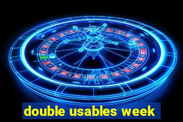 double usables week